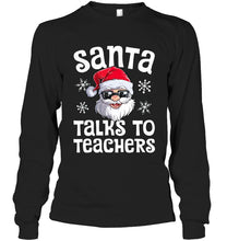 Load image into Gallery viewer, Santa Talks To Teachers Shirt Unisex Long Sleeve