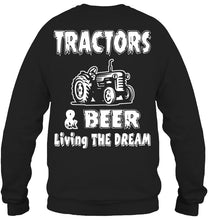 Load image into Gallery viewer, Tractors And Beer Living The Dream Gift For Daddy Father Farmers Sweatshirt