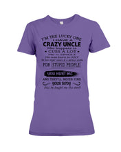 Load image into Gallery viewer, I Have A Crazy Uncle Funny Quote Tee Gift Ladies Tee
