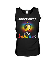 Load image into Gallery viewer, Sorry Girrls I Like Bananas Funny Tee Gift Unisex Tank Top