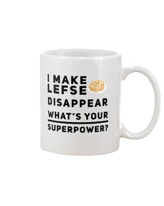 I Make Lefse Disappear Superpower Funny Quote Tee Mug