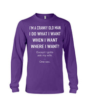 Load image into Gallery viewer, I'm A Cranky Old Man I Do What I Want Quote T-Shirt Unisex Long Sleeve