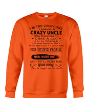 Load image into Gallery viewer, I Have A Crazy Uncle Funny Quote Tee Gift Sweatshirt
