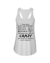 Load image into Gallery viewer, Crazy If You Mess With My Books Gift For Book Lovers T-Shirt Ladies Flowy Tank