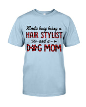 Load image into Gallery viewer, Hair Stylist And Dog Mom Gift For Dog Lovers Funny T-Shirt Guys Tee
