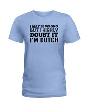 Load image into Gallery viewer, Dutch Doubt Trending Quote T-Shirt Ladies Tee