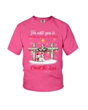 Load image into Gallery viewer, Savior Christ The Lord Gift For Christmas Gift T-Shirt Youth Tee