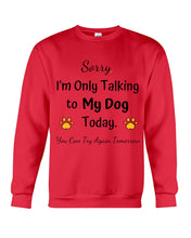 Load image into Gallery viewer, Funny Quote For Dog Lovers Sweatshirt