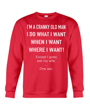 Load image into Gallery viewer, I&#39;m A Cranky Old Man I Do What I Want Quote T-Shirt Sweatshirt