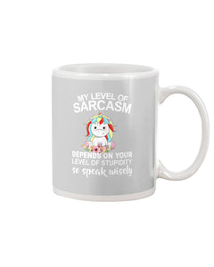 Unicorn Sarcasm Speak Wisely Funny Quote Mug