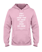 Load image into Gallery viewer, They Don't Know That We Know They Know Quote T-Shirt Gift Hoodie