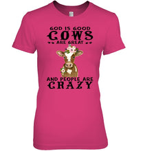 Load image into Gallery viewer, God Is Good Cows People Are Crazy Quote T-Shirt Ladies Tee