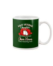 Load image into Gallery viewer, Wwii Veteran Daughter Their Heroes Mug