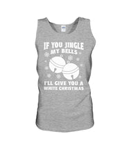 Load image into Gallery viewer, If You Jingle My Bells I'll Give You A White Christmas Unisex Tank Top