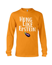 Load image into Gallery viewer, Hung Like Epstein Funny Quote Shirt Unisex Long Sleeve