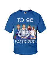 Load image into Gallery viewer, Letterkenny - To Be Fairrr Shirt Youth Tee