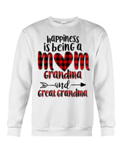 Load image into Gallery viewer, Happiness Is Being A Mom Grandma And Great Grandma Sweatshirt