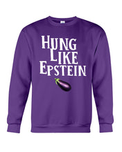 Load image into Gallery viewer, Hung Like Epstein Funny Quote Shirt Sweatshirt
