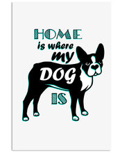 Load image into Gallery viewer, Home Is Where My Dog Is Vertical Poster