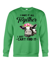 Load image into Gallery viewer, I Have All Together I Just Can't Find It Sweatshirt