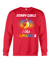 Load image into Gallery viewer, Sorry Girrls I Like Bananas Funny Tee Gift Sweatshirt