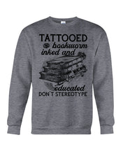 Load image into Gallery viewer, Tattooed Bookwarm Inked And Educated T-Shirt Sweatshirt