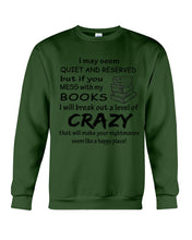 Load image into Gallery viewer, Crazy If You Mess With My Books Gift For Book Lovers T-Shirt Sweatshirt
