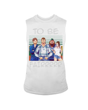 Load image into Gallery viewer, Letterkenny - To Be Fairrr Shirt Unisex Long Sleeve