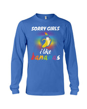 Load image into Gallery viewer, Sorry Girrls I Like Bananas Funny Tee Gift Unisex Long Sleeve