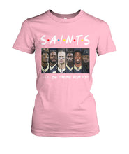 Load image into Gallery viewer, Saints I'll Be There For You Ladies Tee