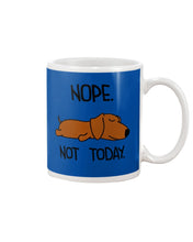 Load image into Gallery viewer, Dachshund Nope Not Today For Dachshunds Lovers Mug