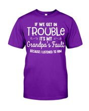 Load image into Gallery viewer, If We Get In Trouble It's My Grandpa Fault Guys Tee
