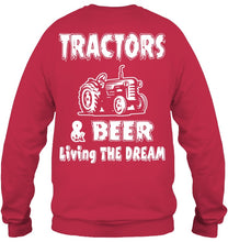 Load image into Gallery viewer, Tractors And Beer Living The Dream Gift For Daddy Father Farmers Sweatshirt