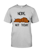 Load image into Gallery viewer, Dachshund Nope Not Today For Dachshunds Lovers Guys Tee