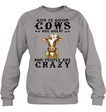 Load image into Gallery viewer, God Is Good Cows People Are Crazy Quote T-Shirt Sweatshirt