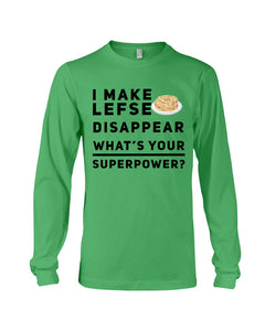 I Make Lefse Disappear Superpower Funny Quote Tee Unisex Long Sleeve