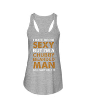 Load image into Gallery viewer, I Hate Being Sexy But Im A Chubby Beard Ladies Flowy Tank