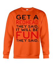 Load image into Gallery viewer, Get A Redhead It Will Be Fun Quote T-Shirt Sweatshirt