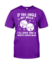 Load image into Gallery viewer, If You Jingle My Bells I'll Give You A White Christmas Guys Tee