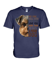 Load image into Gallery viewer, No One Will Ever Ever Ever Love You More Than Dog Gift For Dog Lovers T-Shirt Guys V-Neck