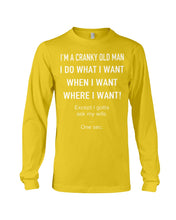 Load image into Gallery viewer, I'm A Cranky Old Man I Do What I Want Quote T-Shirt Unisex Long Sleeve