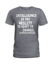 Load image into Gallery viewer, Intelligence Is The Ability To Adapt To Change Stephen Hawking Quote Ladies Tee