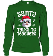 Load image into Gallery viewer, Santa Talks To Teachers Shirt Unisex Long Sleeve
