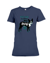 Load image into Gallery viewer, Home Is Where My Dog Is Ladies Tee