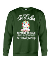 Load image into Gallery viewer, Unicorn Sarcasm Speak Wisely Funny Quote Sweatshirt