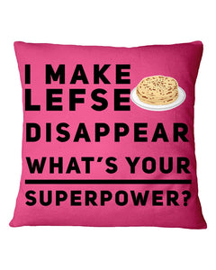 I Make Lefse Disappear Superpower Funny Quote Tee Pillow Cover