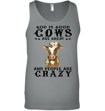 Load image into Gallery viewer, God Is Good Cows People Are Crazy Quote T-Shirt Unisex Tank Top