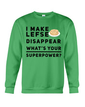 Load image into Gallery viewer, I Make Lefse Disappear Superpower Funny Quote Tee Sweatshirt