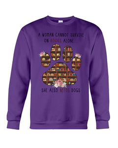 A Woman Cannot Survive On Books Alone T-Shirt Sweatshirt