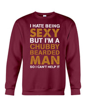 Load image into Gallery viewer, I Hate Being Sexy But Im A Chubby Beard Sweatshirt